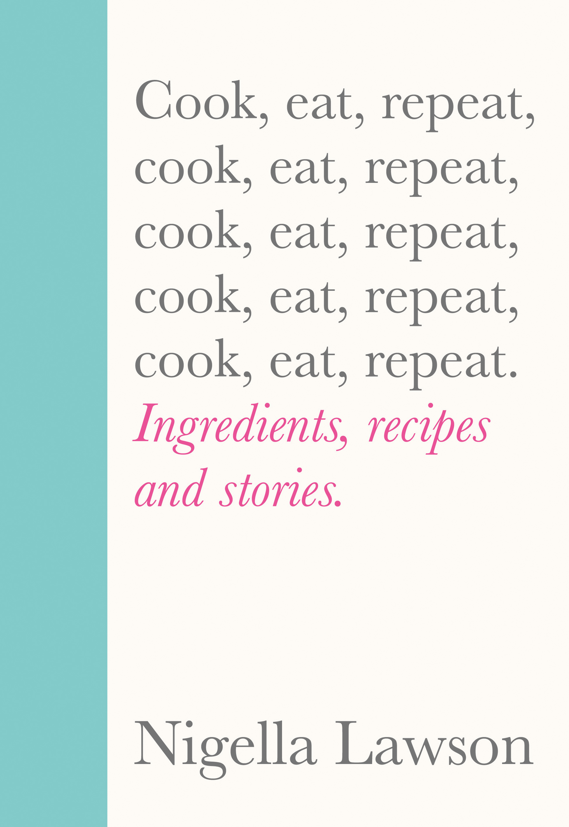 Cover image of Cook, Eat, Repeat by Nigella Lawson