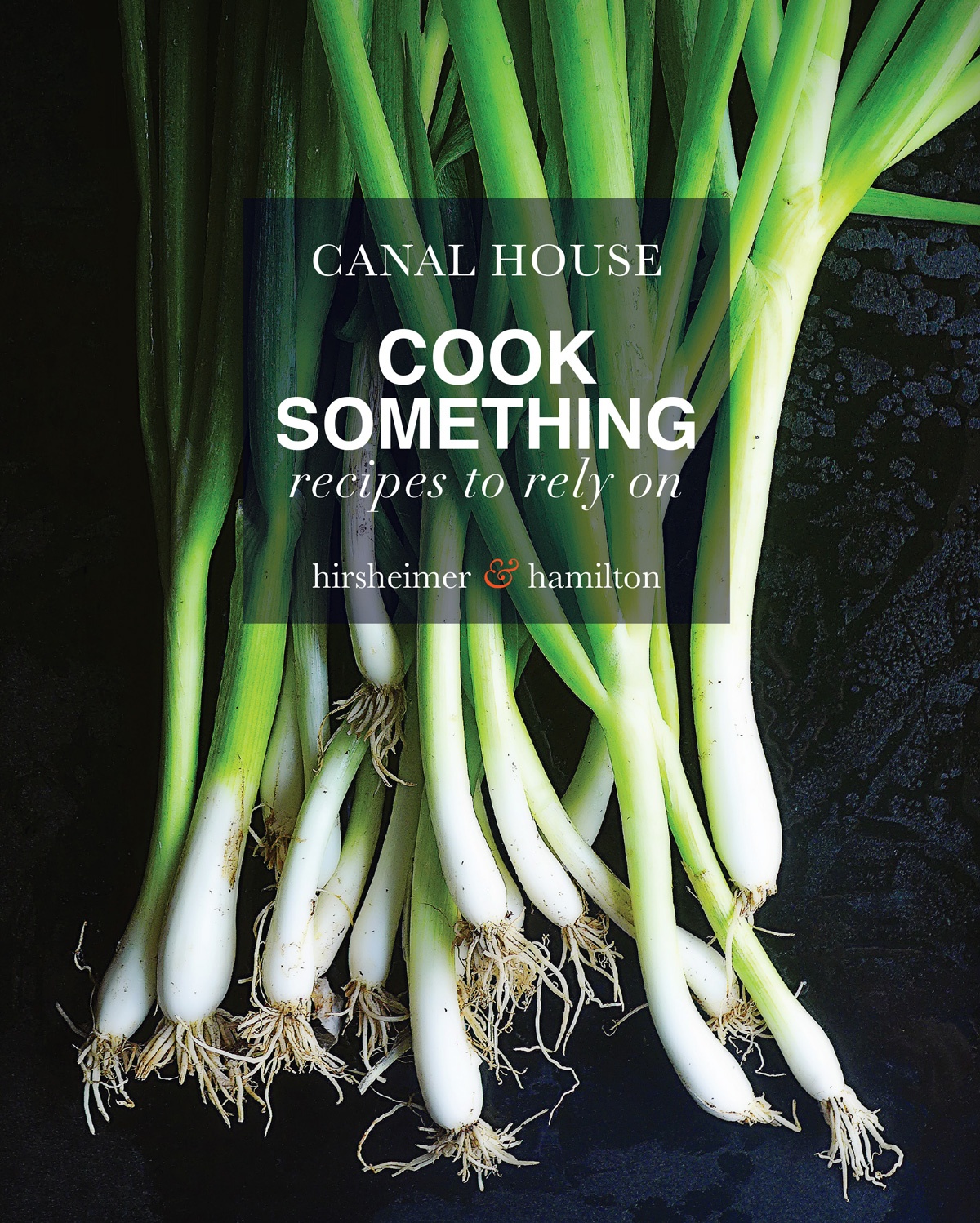 Book cover of Canal House: Cook Something by Christopher Hirsheimer and Melissa Hamilton