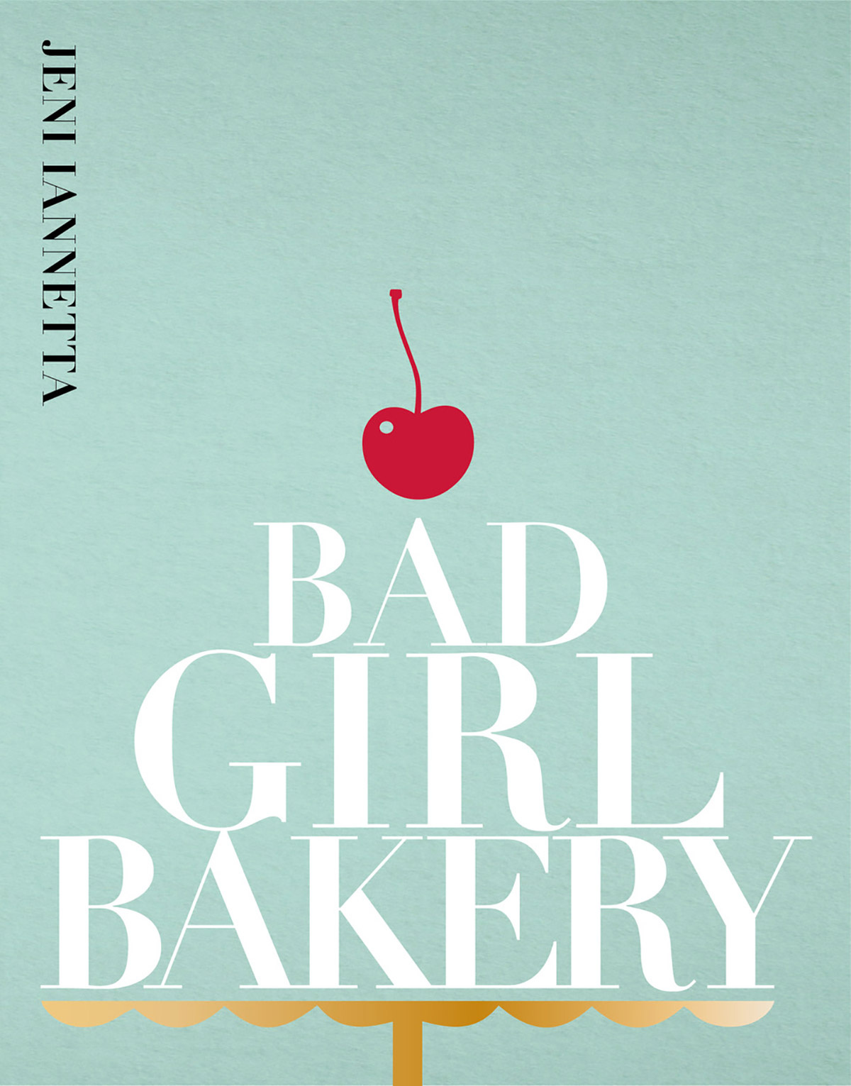Book cover of Bad Girl Bakery by Jeni Iannetta