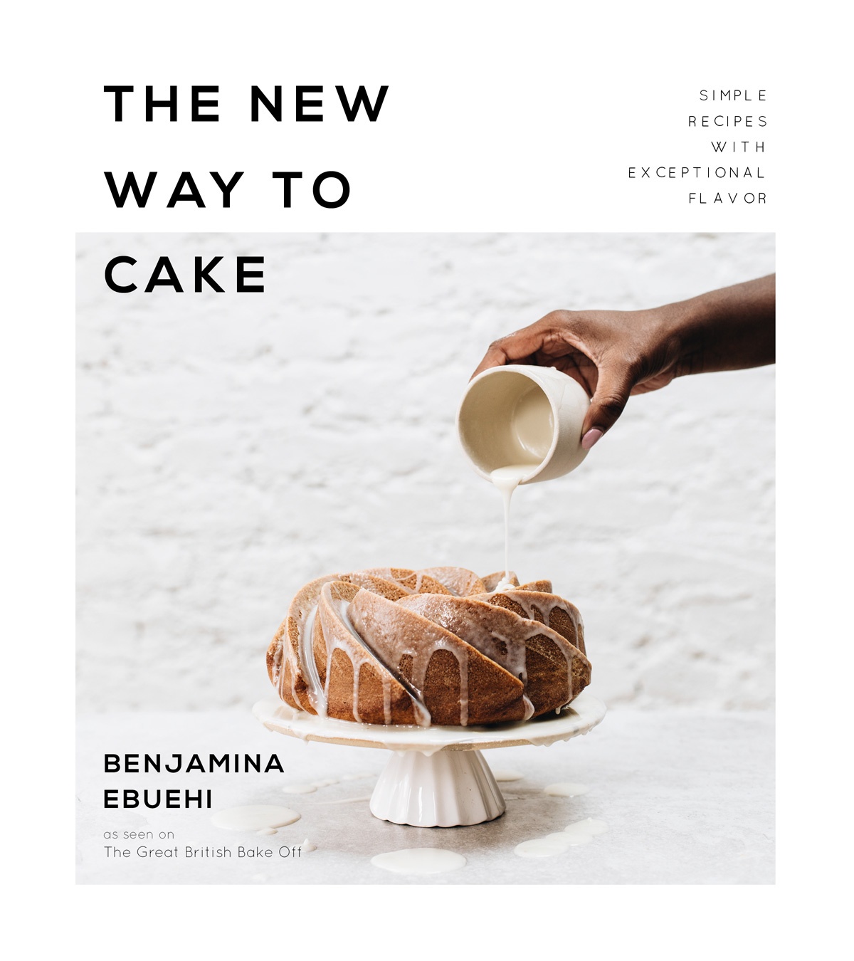 Book cover of The New Way To Cake by Benjamina Ebuehi