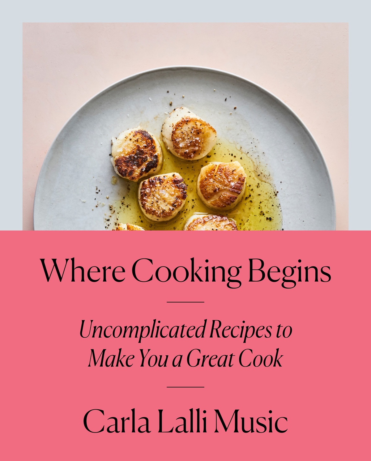 Book cover of Where Cooking Begins by Carla Lalli Music