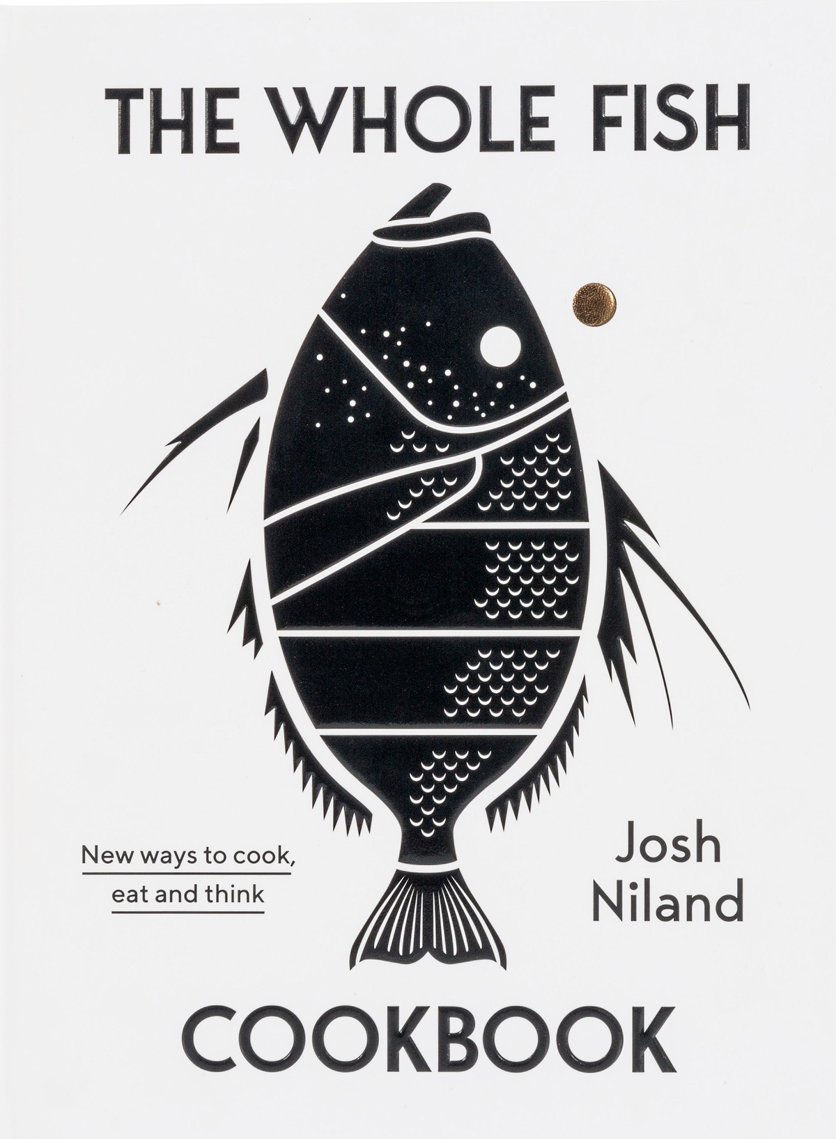 Book cover of The Whole Fish Cookbook by Josh Niland